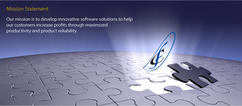 Mission Statement: Our mission is to develop innovative software solutions to help our customers increase profits through maximized productivity and product reliability. 
